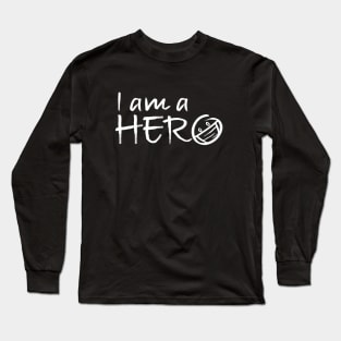 I AM A HERO Long Sleeve T-Shirt